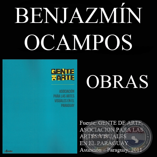 BENJAZMÍN OCAMPOS, OBRAS (GENTE DE ARTE, 2011)