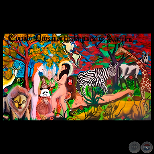 CUANDO DIOS PENSÓ EN EL EDEN, PENSÓ EN AMÉRICA, 2005 - Obra de BENJAZMIN OCAMPOS
