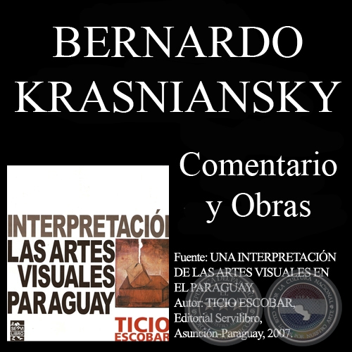 OBRAS Y COMENTARIO SOBRE BERNARDO KRASNIANSKY (Por TICIO ESCOBAR)