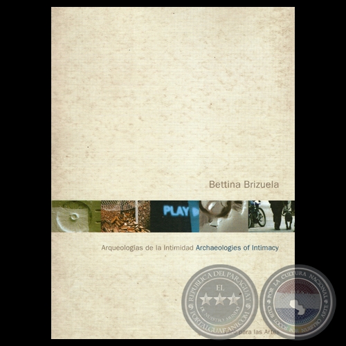 BETTINA BRIZUELA - ARQUEOLOGÍAS DE LA INTIMIDAD / ARCHAEOLOGIES OF INTIMACY
