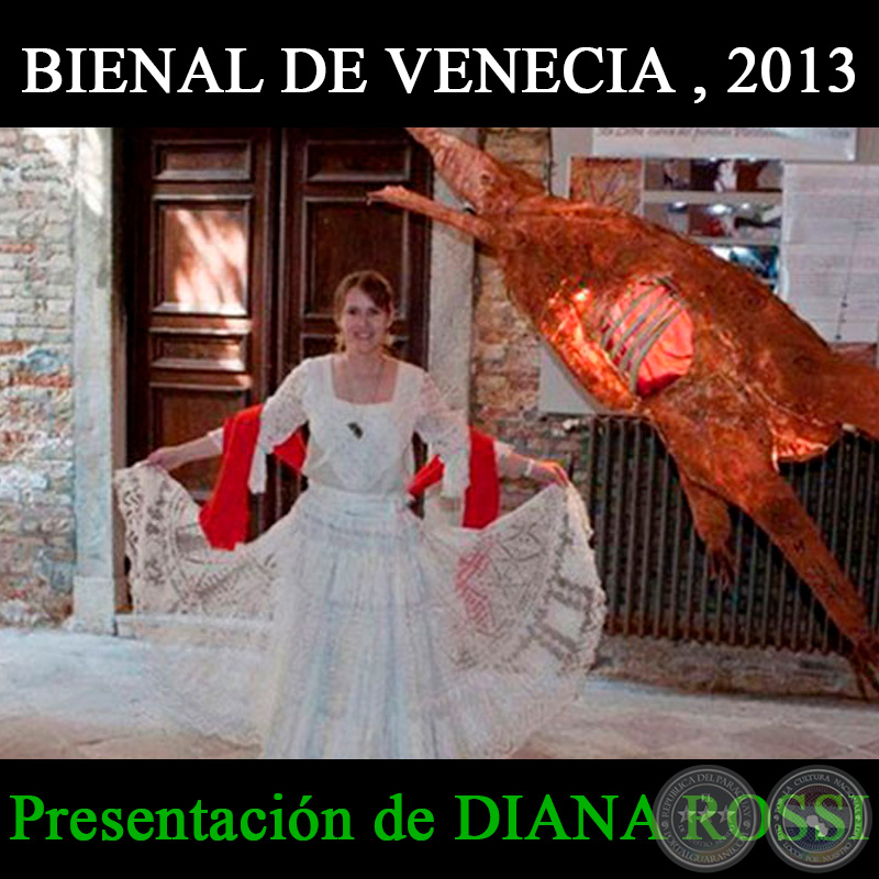 BIENAL DE VENECIA , 2013 - Presentación de DIANA ROSSI