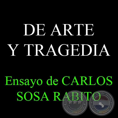 DE ARTE Y TRAGEDIA - Ensayo de CARLOS SOSA RABITO