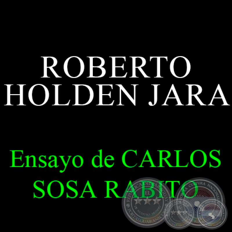ROBERTO HOLDEN JARA - Ensayo de CARLOS SOSA RABITO