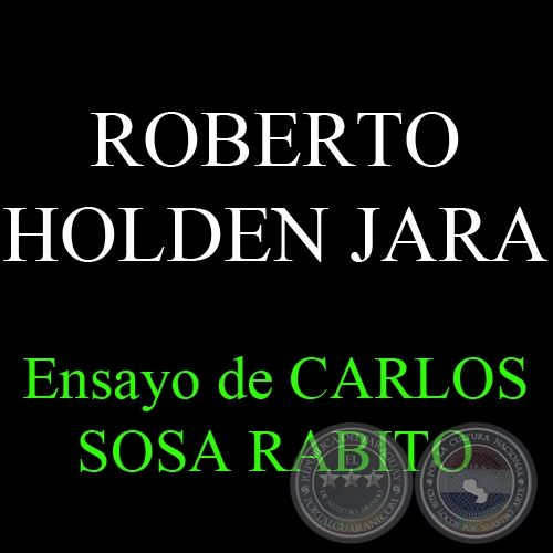 ROBERTO HOLDEN JARA - Ensayo de CARLOS SOSA RABITO