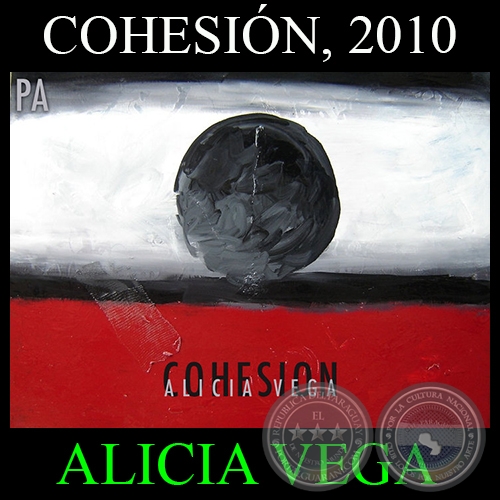 COHESIÓN - ALICIA VEGA, 2010 - Curaduría de MARÍA EUGENIA RUÍZ