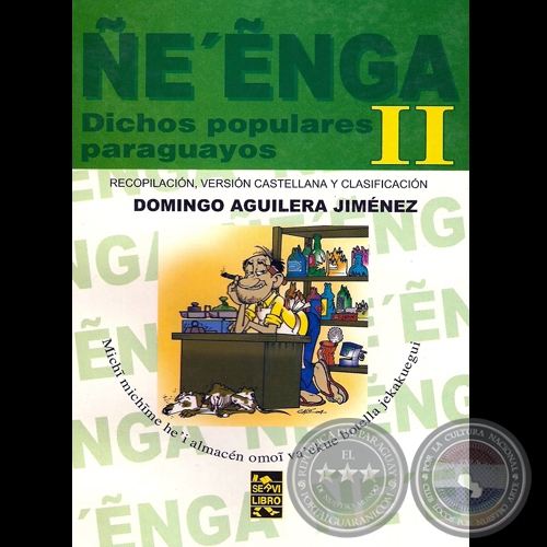 ÑE’ẼNGA II – DICHOS POPULARES PARAGUAYOS - Por DOMINGO AGUILERA JIMÉNEZ - Año 2005