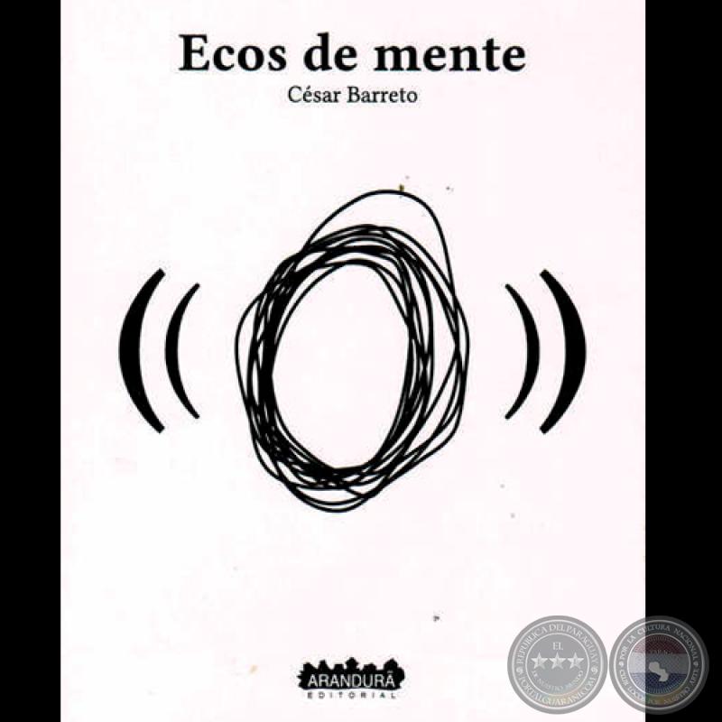 ECOS DE LA MENTE, 2013 - Poemario de CÉSAR BARRETO