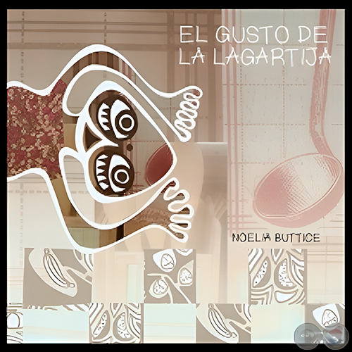 EL GUSTO DE LA LAGARTIJA (NOELIA BUTTICE) - Ilustración de AMELÍ SCHNEIDER