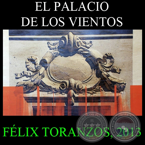 EL PALACIO DE LOS VIENTOS, 2013 - Obras de FÉLIX TORANZOS