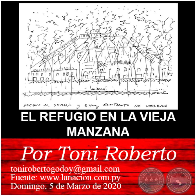 EL REFUGIO EN LA VIEJA MANZANA -  Por Toni Roberto - Domingo, 22 de Marzo de 2020