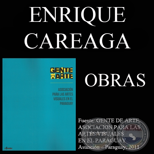 ENRIQUE CAREAGA, OBRAS (GENTE DE ARTE, 2011)