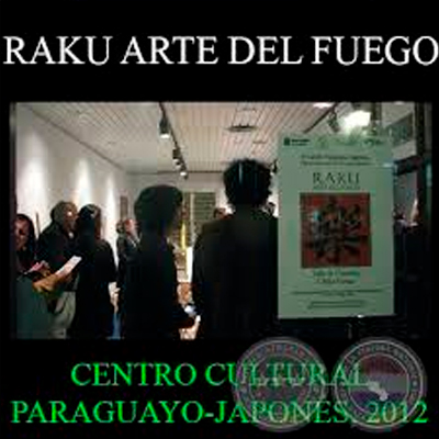 EXPOSICIÓN RAKU ARTE DEL FUEGO, 2012 - Obras del RIKARDO FLECHA GALEANO