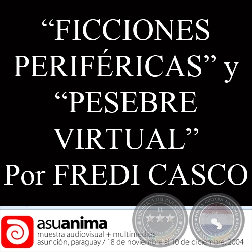 FREDI CASCO / PESEBRE VIRTUAL - ANA AYALA y FREDI CASCO / FICCIONES PERIFRICAS - MUESTRA VIDEOTRAMA 