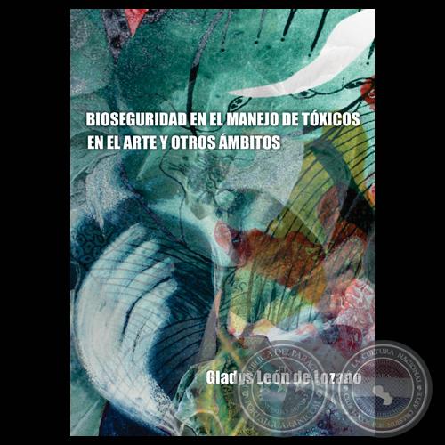 BIOSEGURIDAD EN EL MANEJO DE TÓXICOS EN EL ARTE Y OTROS ÁMBITOS - Por GLADYS LEÓN DE LOZANO