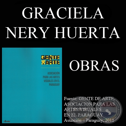 GRACIELA NERY HUERTA, OBRAS (GENTE DE ARTE, 2011)