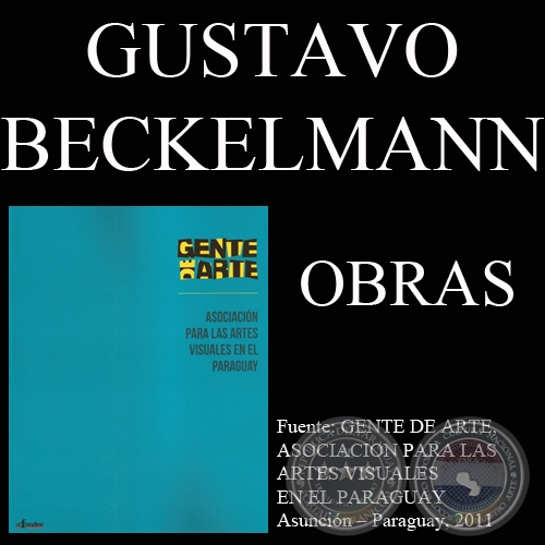 GUSTAVO BECKELMANN, OBRAS (GENTE DE ARTE, 2011)