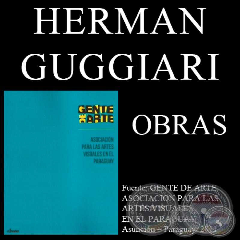 HERMAN GUGGIARI, OBRAS (GENTE DE ARTE, 2011)