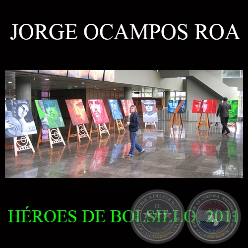 HROES DE BOLSILLO, 2011 - Obras de JORGE OCAMPOS