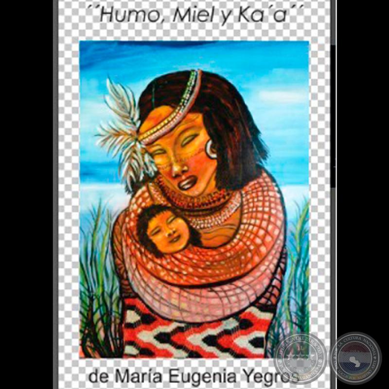 HUMO, MIEL y KAʼA, 2014 - Pinturas de MARÍA EUGENIA YEGROS