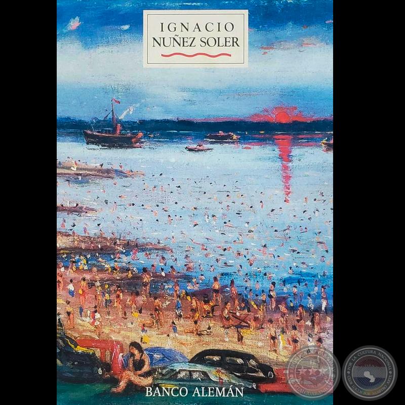 IGNACIO NUÑEZ SOLER - Textos TICIO ESCOBAR - Curaduría OSVALDO SALERNO