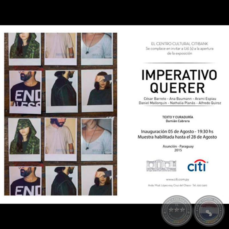 IMPERATIVO QUERER, 2015 - CÉSAR BARRETO - ANA BAUMANN - ARAMÍ ESPIAU - DANIEL MALLORQUÍN - NATHALIA PLANÁS - ALFREDO QUIROZ