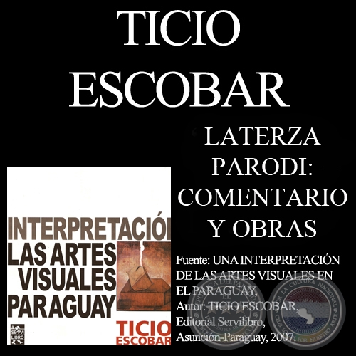 JOSÉ LATERZA PARODI - OBRAS (Comentario de TICIO ESCOBAR)