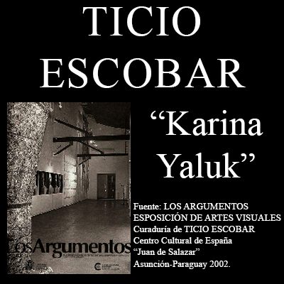 LA CASA DEL REI-NO, 1997 - KARINA YALUK - Comentario de TICIO ESCOBAR