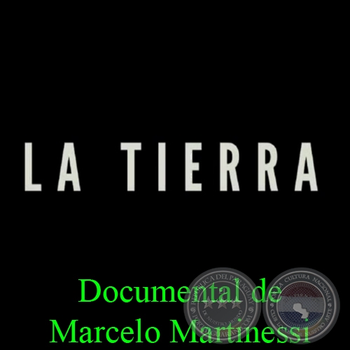 LA TIERRA EN PARAGUAY - Documental de MARCELO MARTINESSI