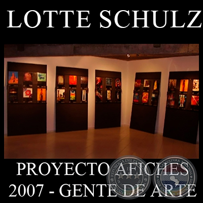OBRAS DE LOTTE SCHULZ, 2007 (PROYECTO AFICHES de GENTE DE ARTE)
