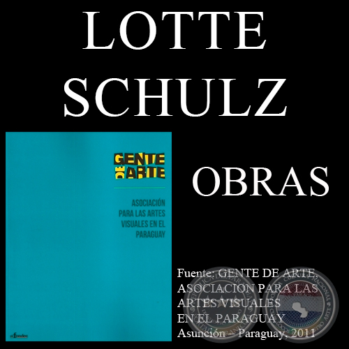 LOTTE SCHULZ, OBRAS (GENTE DE ARTE, 2011)