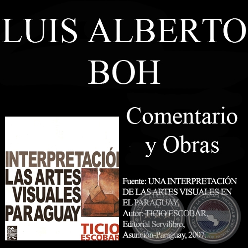 OBRAS DE LUIS ALBERTO BOH - Comentario de TICIO ESCOBAR