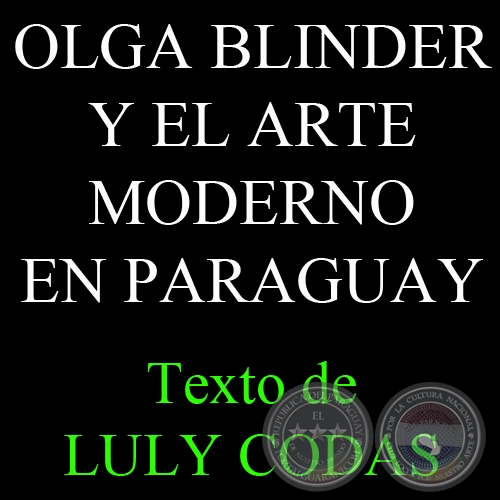 OLGA BLINDER Y EL ARTE MODERNO EN PARAGUAY - Por LULY CODAS
