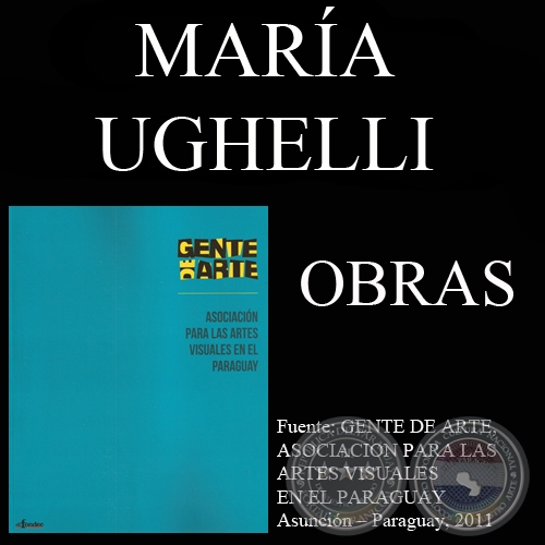 MARÍA UGHELLI, OBRAS (GENTE DE ARTE, 2011)