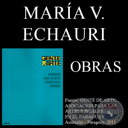 MARÍA VICTORIA ECHAURI, OBRAS (GENTE DE ARTE, 2011)