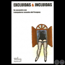 EXCLUIDAS & INCLUIDAS - UN ENCUENTRO CON TRABAJADORAS SEXUALES DEL PARAGUAY - Tapa: MARIO CASARTELLI 