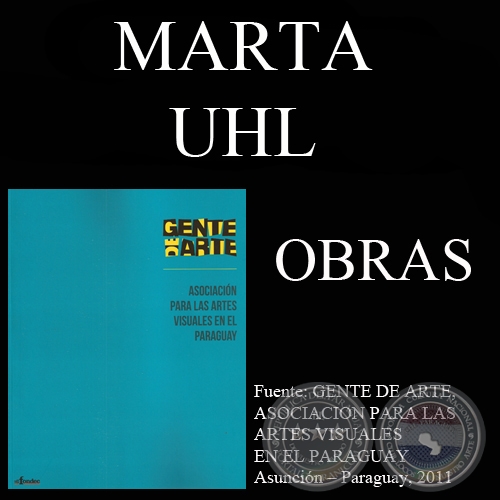 MARTHA UHL, OBRAS (GENTE DE ARTE, 2011)