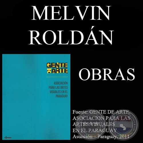 MELVIN ROLDÁN, OBRAS (GENTE DE ARTE, 2011)