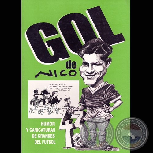GOL DE NICO - HUMOR Y CARICATURAS DE GRANDES DEL FÚTBOL - Por NICODEMUS ESPINOSA - Año 2007
