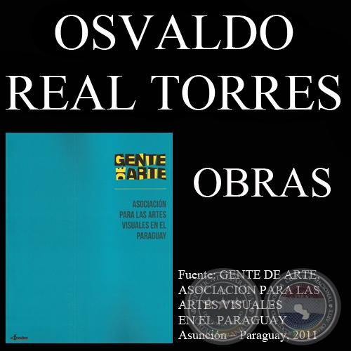 OSVALDO REAL TORRES, OBRAS (GENTE DE ARTE, 2011)