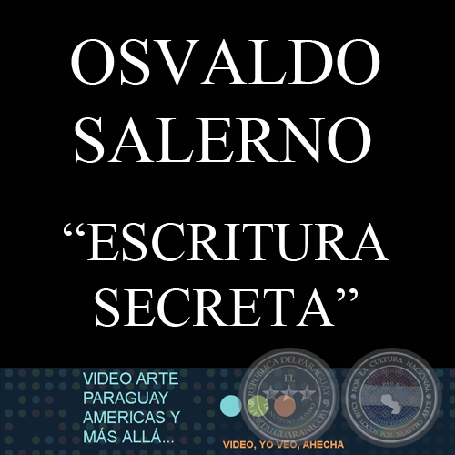 OSVALDO SALERNO / ESCRITURA SECRETA - MUESTRA VIDEOTRAMA