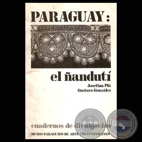 PARAGUAY: EL ÑANDUTÍ, 1983 - Textos: JOSEFINA PLÁ y GUSTAVO GONZÁLEZ