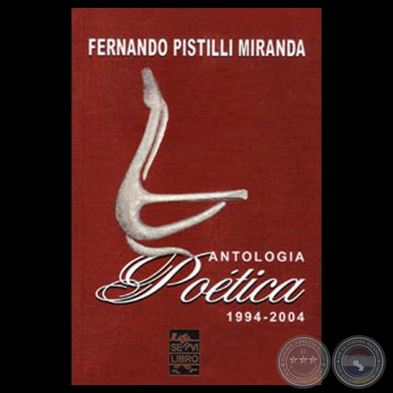 ANTOLOGÍA POÉTICA 1994-2004 - Poemario de FERNANDO PISTILLI - Tapa de HUGO PISTILLI
