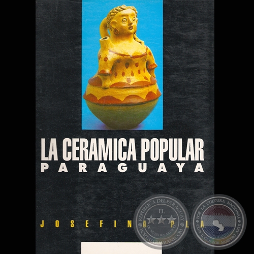 LA CERÁMICA POPULAR PARAGUAYA, 1994 - Por JOSEFINA PLÁ