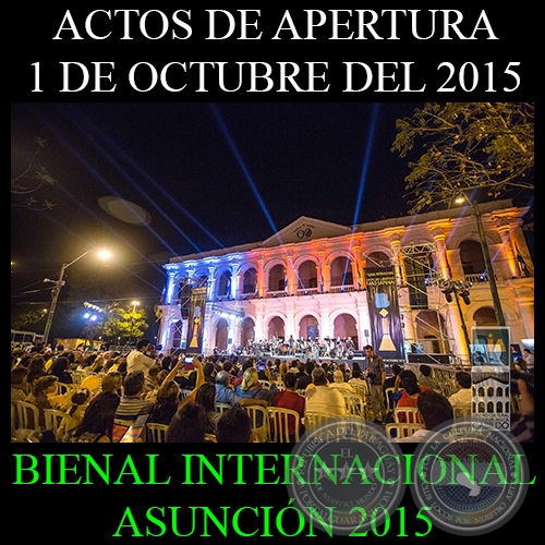 INAUGURACIÓN DE LA BIA 2015 - BIENAL INTERNACIONAL DE ASUNCIÓN