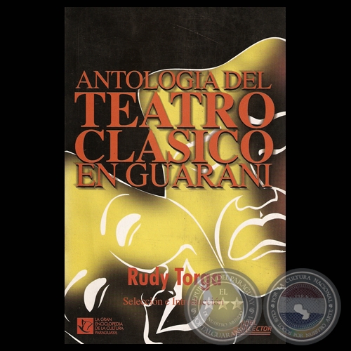 ANTOLOGIA DEL TEATRO CLÁSICO EN GUARANÍ - Selección e introducción: RUDY TORGA - Tapa: ROBERTO GOIRIZ