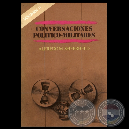 CONVERSACIONES POLÍTICO-MILITARES - ALFREDO M. SEIFERHELD - Tapa: LUIS ALBERTO BOH 