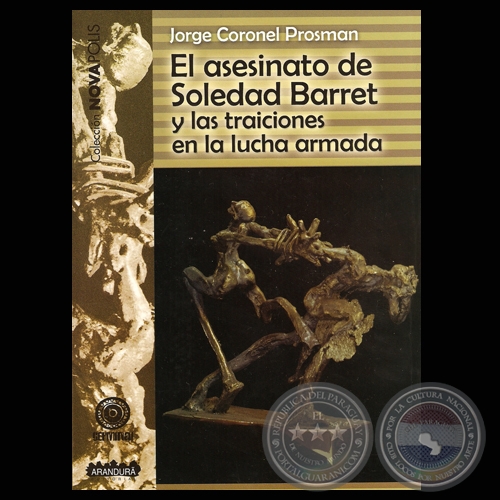 EL ASESINATO DE SOLEDAD BARRET, 2009 - Por JORGE CORONEL PROSMAN - Escultura de tapa: GUSTAVO BECKELMANN 