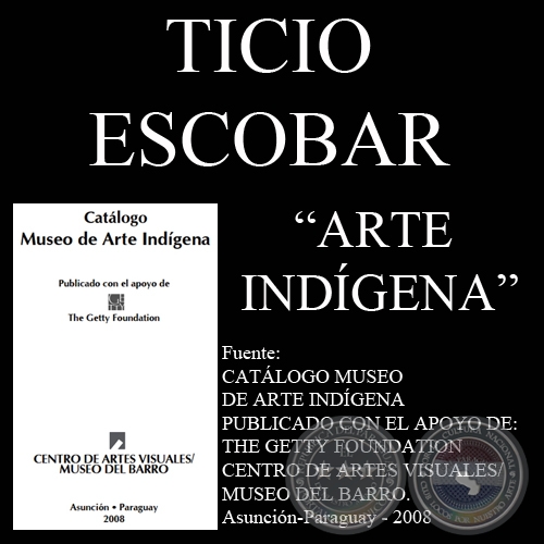 ARTE INDGENA - Por TICIO ESCOBAR