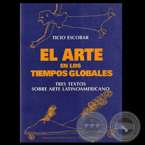 EL ARTE EN LOS TIEMPOS GLOBALES, 1997 - Por TICIO ESCOBAR