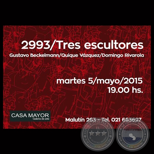 2993 / TRES ESCULTORES, 2015 - GUSTAVO BECKELMANN / QUIQUE VÁZQUEZ / DOMINGO RIVAROLA